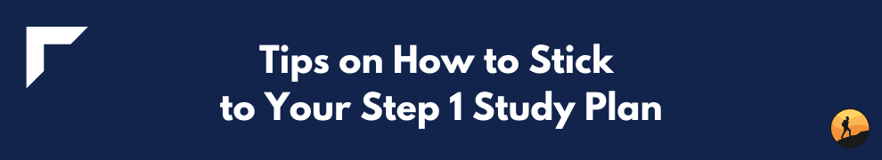 Tips on How to Stick to Your Step 1 Study Plan