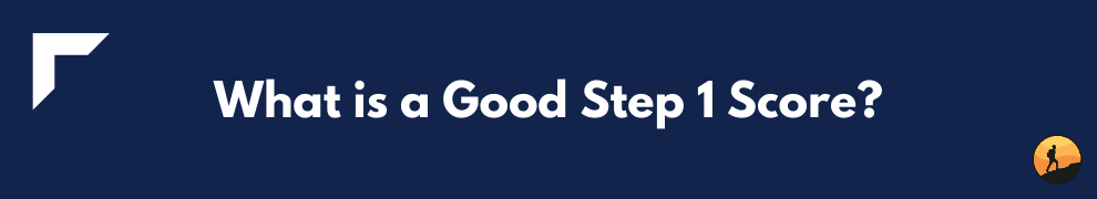 What is a Good Step 1 Score?