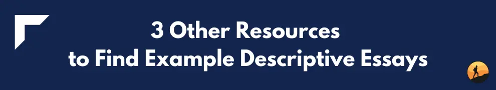3 Other Resources to Find Example Descriptive Essays