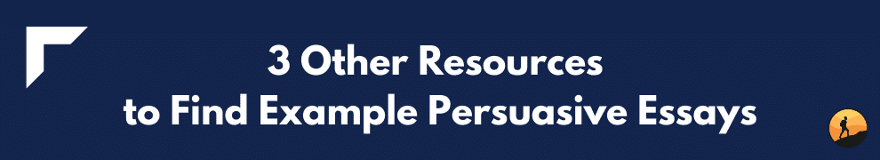 3 Other Resources to Find Example Persuasive Essays