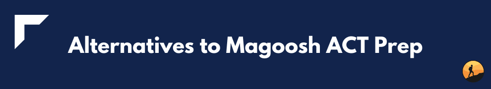 Alternatives to Magoosh ACT Prep