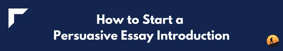 How to Start a Persuasive Essay Introduction