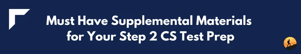 Must Have Supplemental Materials for Your Step 2 CS Test Prep