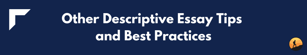 Other Descriptive Essay Tips and Best Practices