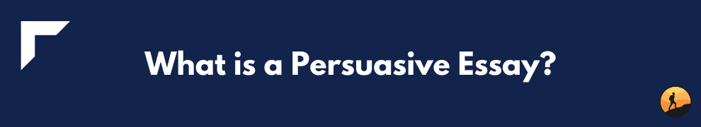 What is a Persuasive Essay?