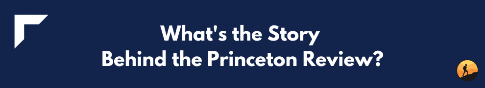 What's the Story Behind the Princeton Review?