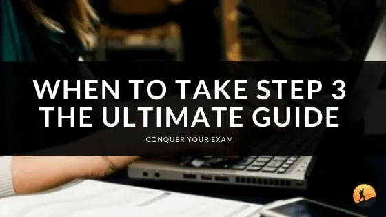 When to Take Step 3: The Ultimate Guide
