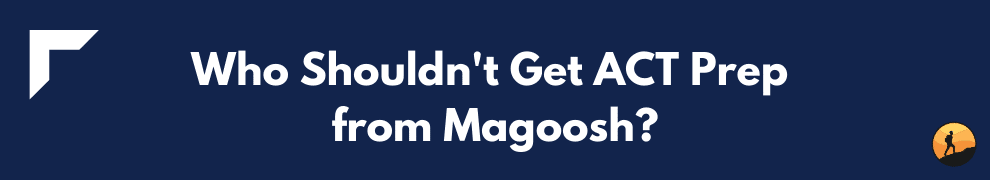 Who Shouldn't Get ACT Prep from Magoosh?