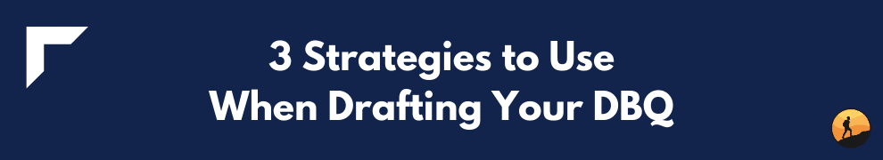 3 Strategies to Use When Drafting Your DBQ