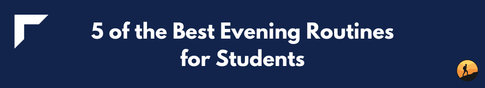 5 of the Best Evening Routines for Students