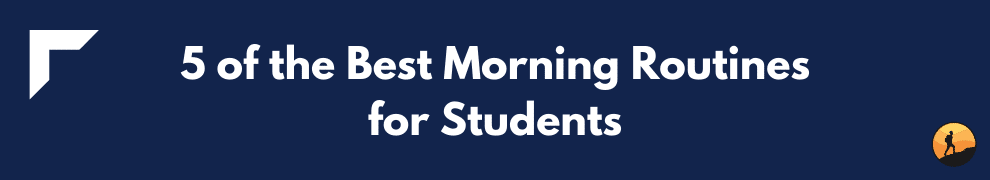 5 of the Best Morning Routines for Students