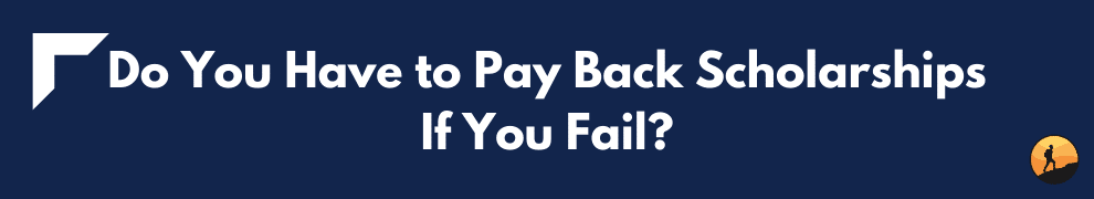Do You Have to Pay Back Scholarships If You Fail?