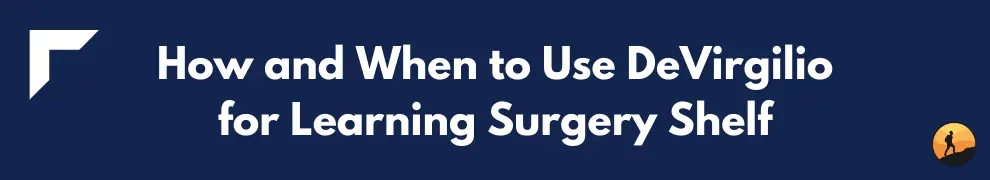 How and When to Use DeVirgilio for Learning Surgery Shelf