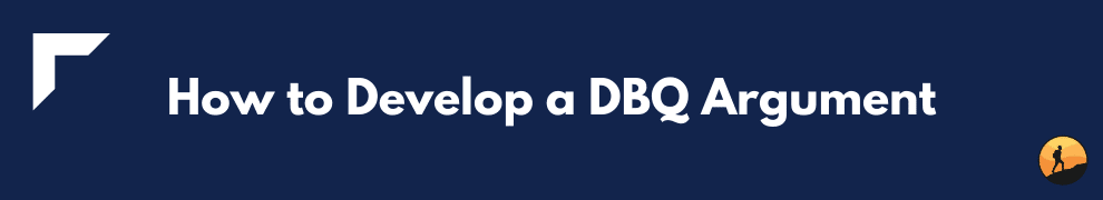 How to Develop a DBQ Argument