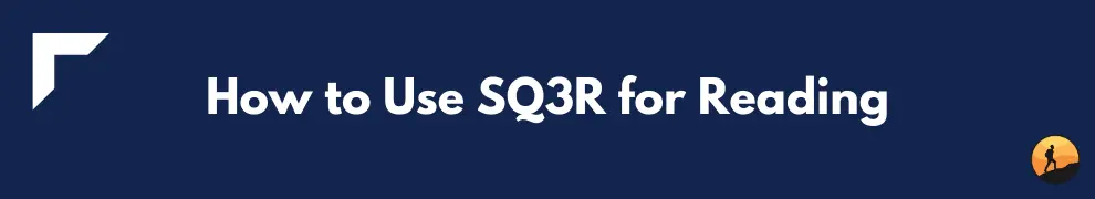 How to Use SQ3R for Reading