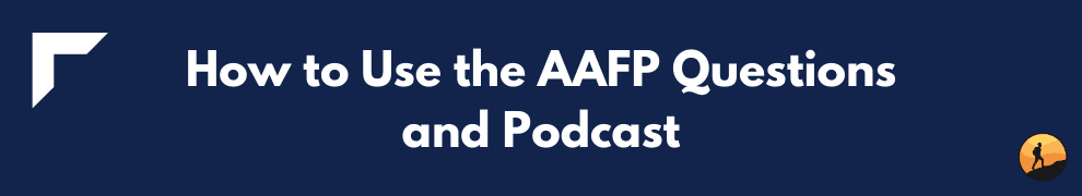 How to Use the AAFP Questions and Podcast