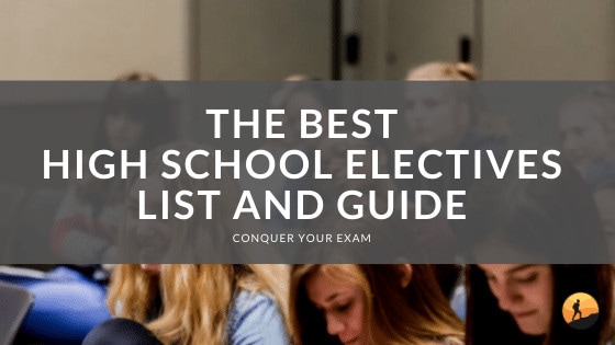 The Best High School Electives List and Guide