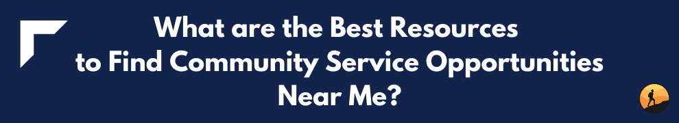 What are the Best Resources to Find Community Service Opportunities Near Me?