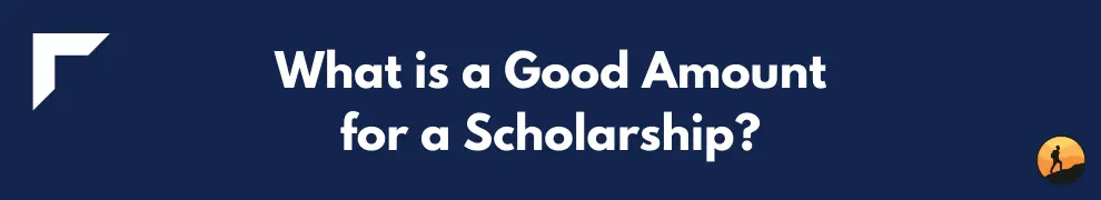 What is a Good Amount for a Scholarship?