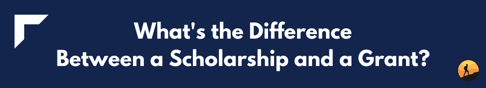 What's the Difference Between a Scholarship and a Grant?