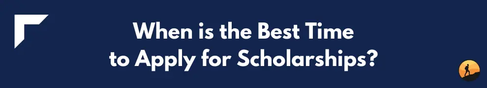 When is the Best Time to Apply for Scholarships?