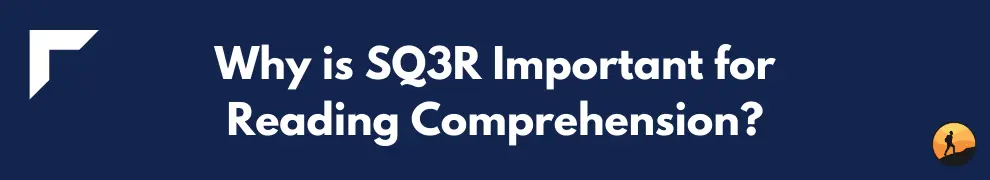 Why is SQ3R Important for Reading Comprehension?