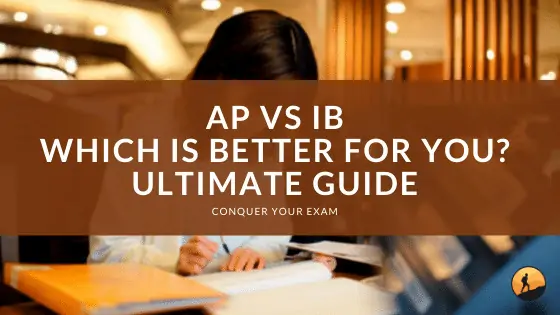AP vs. IB: Which is Better For You? Ultimate Guide