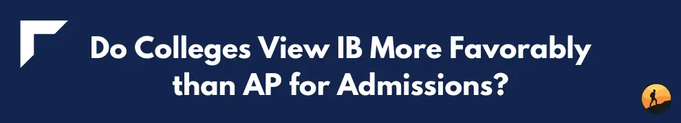 Do Colleges View IB More Favorably than AP for Admissions?