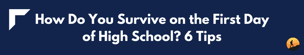How Do You Survive on the First Day of High School? 6 Tips