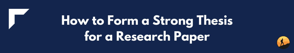 How to Form a Strong Thesis for a Research Paper