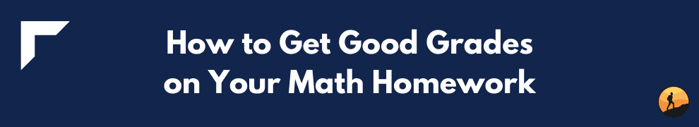How to Get Good Grades on Your Math Homework