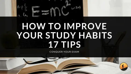 How to Improve Your Study Habits: 17 Tips