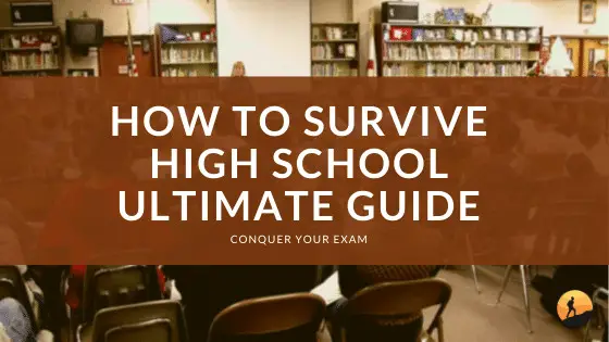 How to Survive High School: Ultimate Guide