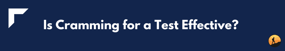 Is Cramming for a Test Effective? 