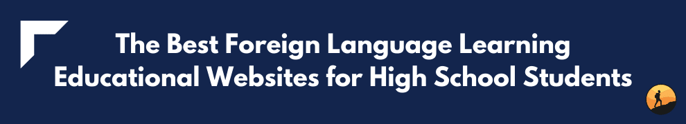 The Best Foreign Language Learning Educational Websites for High School Students