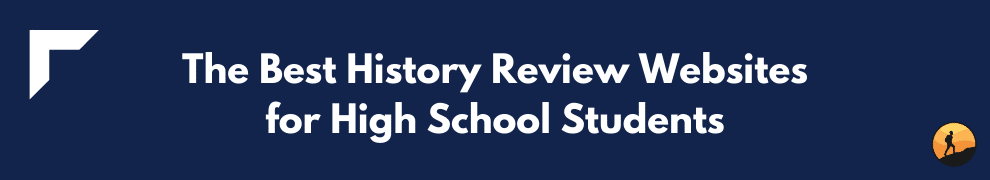 The Best History Review Websites for High School Students