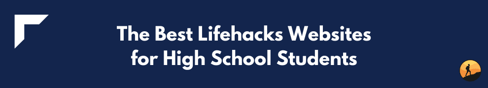 The Best Lifehacks Websites for High School Students