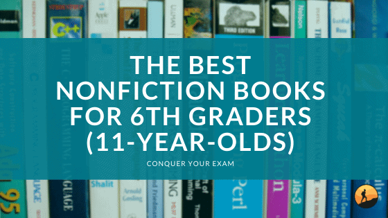 The Best Nonfiction Books for 6th Graders (11-Year-Olds)