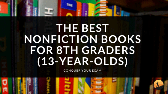 The Best Nonfiction Books for 8th Graders (13-Year-Olds)