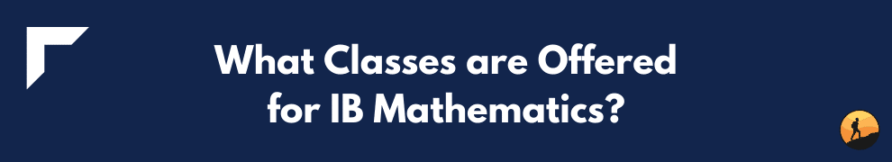 What Classes are Offered for IB Mathematics?