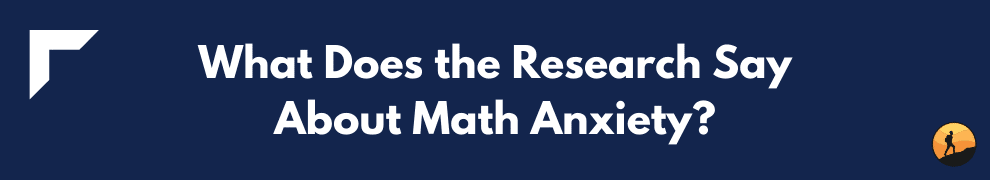 What Does the Research Say About Math Anxiety?