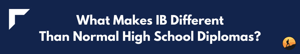 What Makes IB Different Than Normal High School Diplomas?
