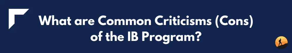 What are Common Criticisms (Cons) of the IB Program?