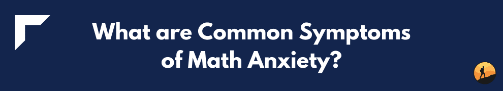 What are Common Symptoms of Math Anxiety?