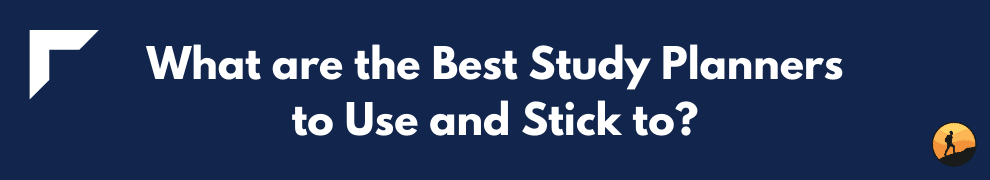 What are the Best Study Planners to Use and Stick to? 