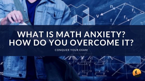 What is Math Anxiety? How Do You Overcome It?