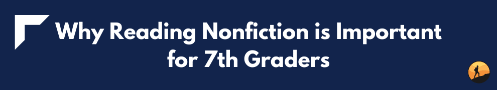 Why Reading Nonfiction is Important for 7th Graders