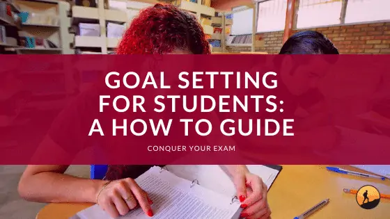 Goal Setting for Students: A How To Guide