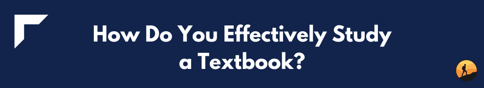 How Do You Effectively Study a Textbook?