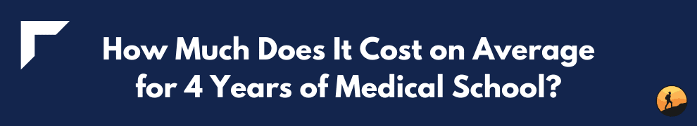 How Much Does It Cost on Average for 4 Years of Medical School?